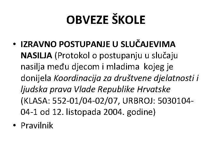 OBVEZE ŠKOLE • IZRAVNO POSTUPANJE U SLUČAJEVIMA NASILJA (Protokol o postupanju u slučaju nasilja