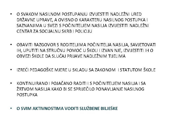  • O SVAKOM NASILNOM POSTUPANJU IZVIJESTITI NADLEŽNI URED DRŽAVNE UPRAVE, A OVISNO O