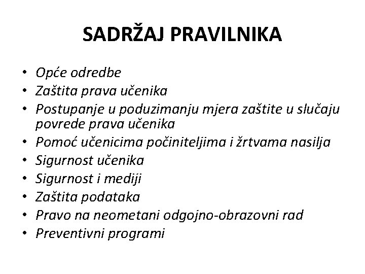 SADRŽAJ PRAVILNIKA • Opće odredbe • Zaštita prava učenika • Postupanje u poduzimanju mjera