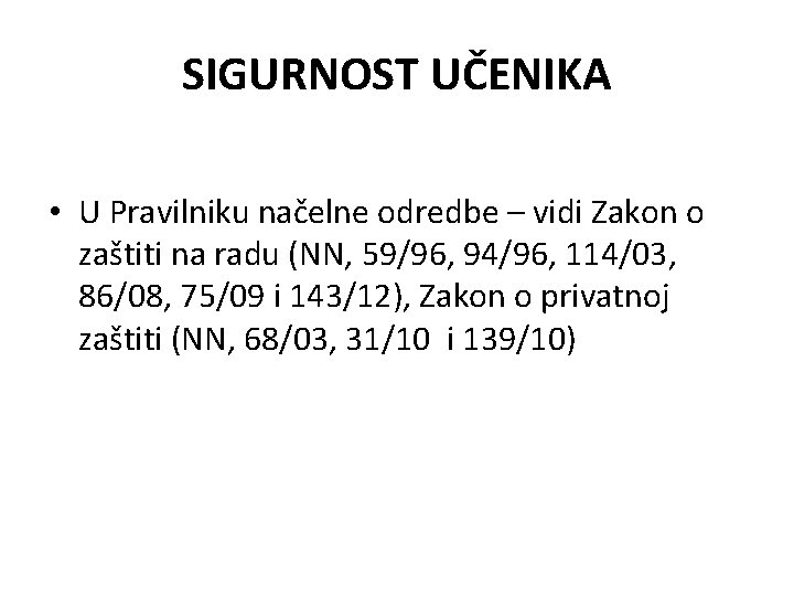 SIGURNOST UČENIKA • U Pravilniku načelne odredbe – vidi Zakon o zaštiti na radu