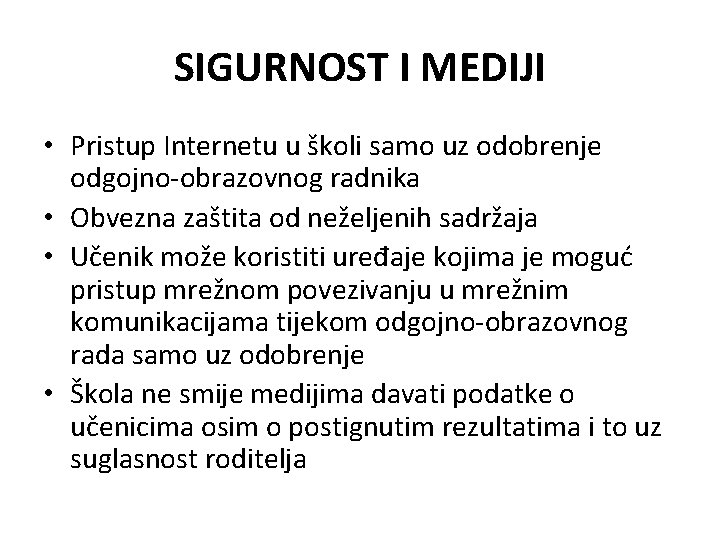 SIGURNOST I MEDIJI • Pristup Internetu u školi samo uz odobrenje odgojno-obrazovnog radnika •