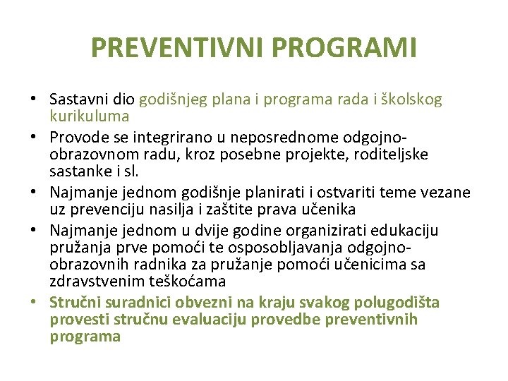 PREVENTIVNI PROGRAMI • Sastavni dio godišnjeg plana i programa rada i školskog kurikuluma •