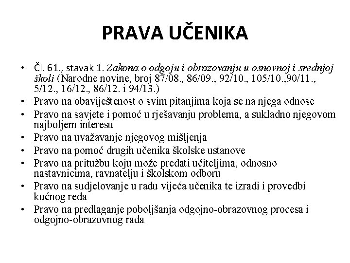 PRAVA UČENIKA • Čl. 61. , stavak 1. Zakona o odgoju i obrazovanju u