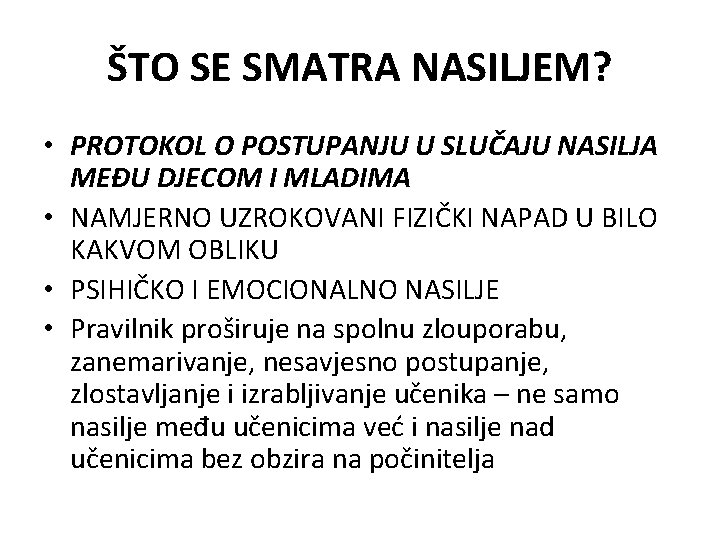 ŠTO SE SMATRA NASILJEM? • PROTOKOL O POSTUPANJU U SLUČAJU NASILJA MEĐU DJECOM I