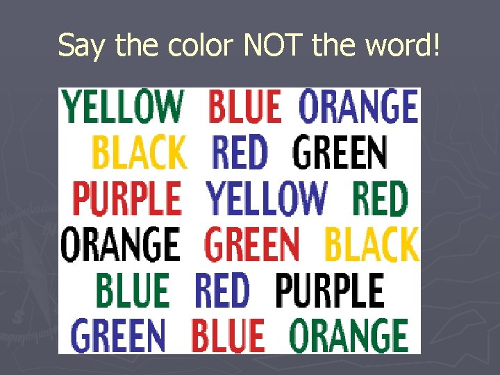 Say the color NOT the word! 