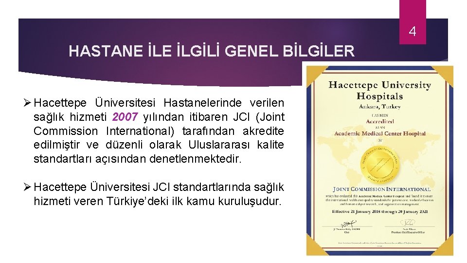 4 HASTANE İLGİLİ GENEL BİLGİLER Ø Hacettepe Üniversitesi Hastanelerinde verilen sağlık hizmeti 2007 yılından