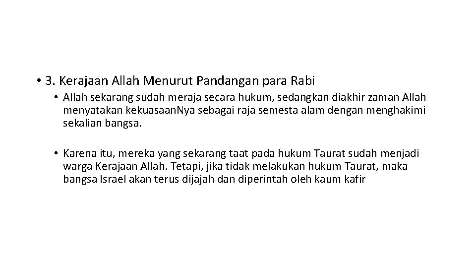  • 3. Kerajaan Allah Menurut Pandangan para Rabi • Allah sekarang sudah meraja