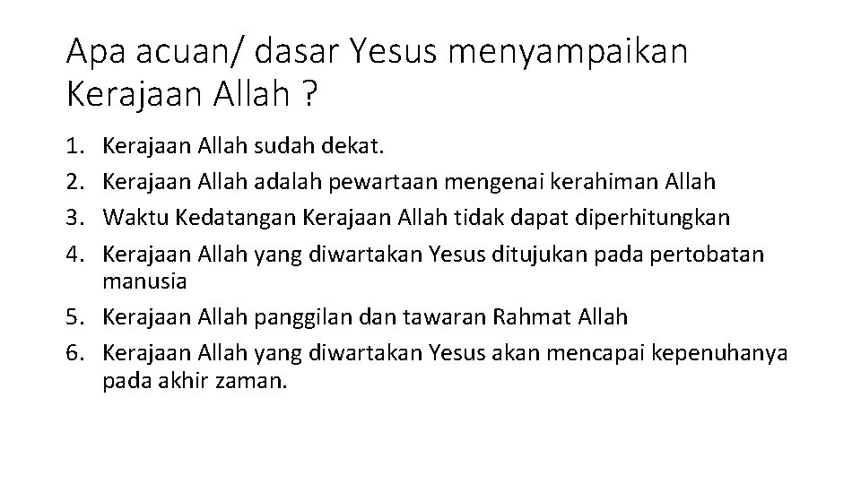 Apa acuan/ dasar Yesus menyampaikan Kerajaan Allah ? 1. 2. 3. 4. Kerajaan Allah