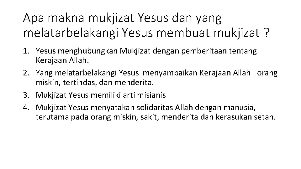 Apa makna mukjizat Yesus dan yang melatarbelakangi Yesus membuat mukjizat ? 1. Yesus menghubungkan Apa makna mukjizat Yesus dan yang melatarbelakangi Yesus membuat mukjizat ? 1. Yesus menghubungkan