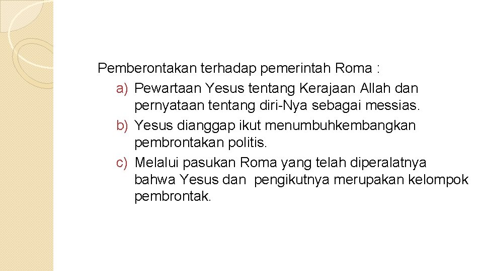Pemberontakan terhadap pemerintah Roma : a) Pewartaan Yesus tentang Kerajaan Allah dan pernyataan tentang Pemberontakan terhadap pemerintah Roma : a) Pewartaan Yesus tentang Kerajaan Allah dan pernyataan tentang
