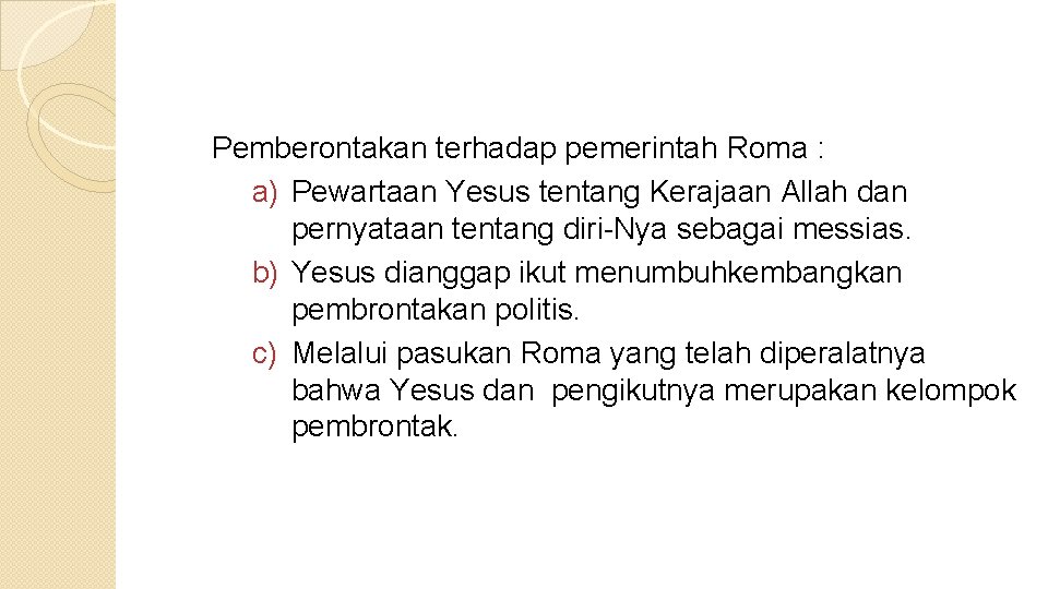 Pemberontakan terhadap pemerintah Roma : a) Pewartaan Yesus tentang Kerajaan Allah dan pernyataan tentang