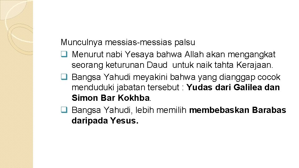Munculnya messias-messias palsu q Menurut nabi Yesaya bahwa Allah akan mengangkat seorang keturunan Daud Munculnya messias-messias palsu q Menurut nabi Yesaya bahwa Allah akan mengangkat seorang keturunan Daud