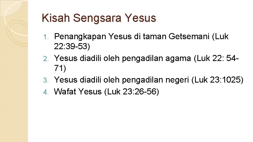 Kisah Sengsara Yesus Penangkapan Yesus di taman Getsemani (Luk 22: 39 -53) 2. Yesus