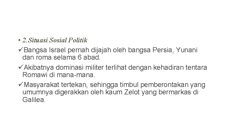 • 2. Situasi Sosial Politik üBangsa Israel pernah dijajah oleh bangsa Persia, Yunani • 2. Situasi Sosial Politik üBangsa Israel pernah dijajah oleh bangsa Persia, Yunani