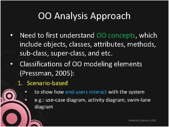 OO Analysis Approach • Need to first understand OO concepts, which include objects, classes,