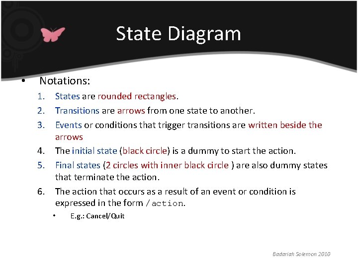 State Diagram • Notations: 1. States are rounded rectangles. 2. Transitions are arrows from