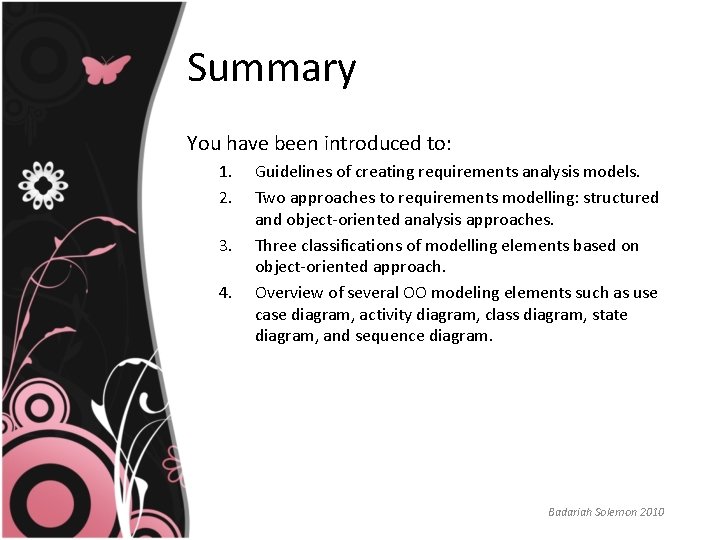 Summary You have been introduced to: 1. 2. 3. 4. Guidelines of creating requirements