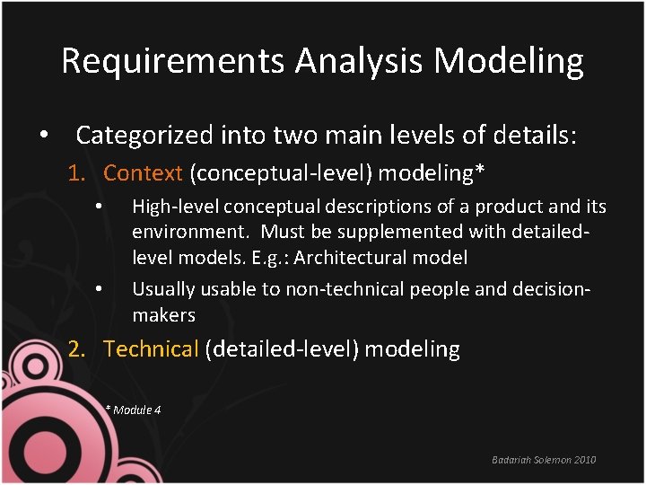Requirements Analysis Modeling • Categorized into two main levels of details: 1. Context (conceptual-level)
