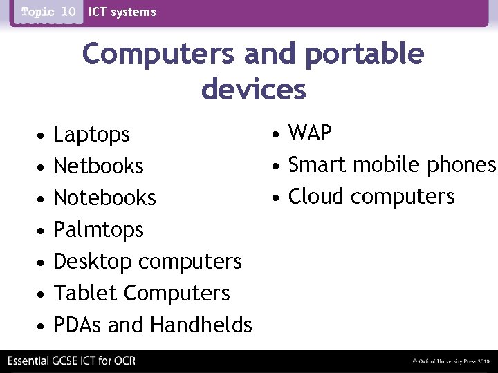 ICT systems Computers and portable devices • • WAP Laptops • Smart mobile phones