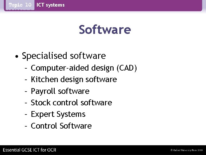 ICT systems Software • Specialised software – – – Computer-aided design (CAD) Kitchen design