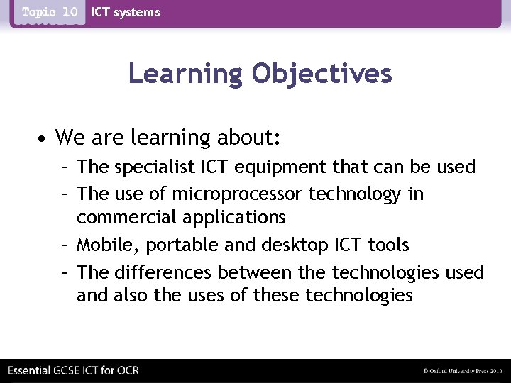 ICT systems Learning Objectives • We are learning about: – The specialist ICT equipment