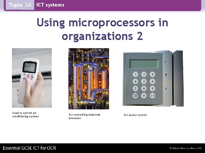 ICT systems Using microprocessors in organizations 2 Used to control air conditioning systems For