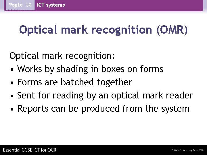 ICT systems Optical mark recognition (OMR) Optical mark recognition: • Works by shading in