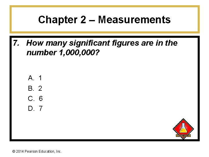 Chapter 2 – Measurements 7. How many significant figures are in the number 1,