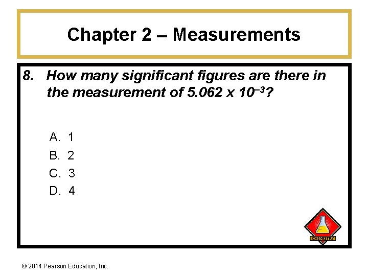 Chapter 2 – Measurements 8. How many significant figures are there in the measurement