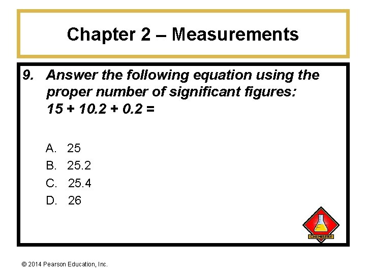 Chapter 2 – Measurements 9. Answer the following equation using the proper number of
