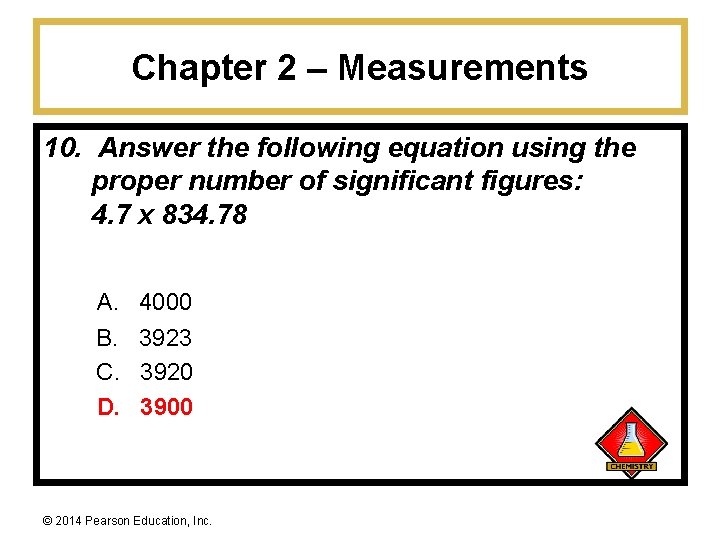 Chapter 2 – Measurements 10. Answer the following equation using the proper number of