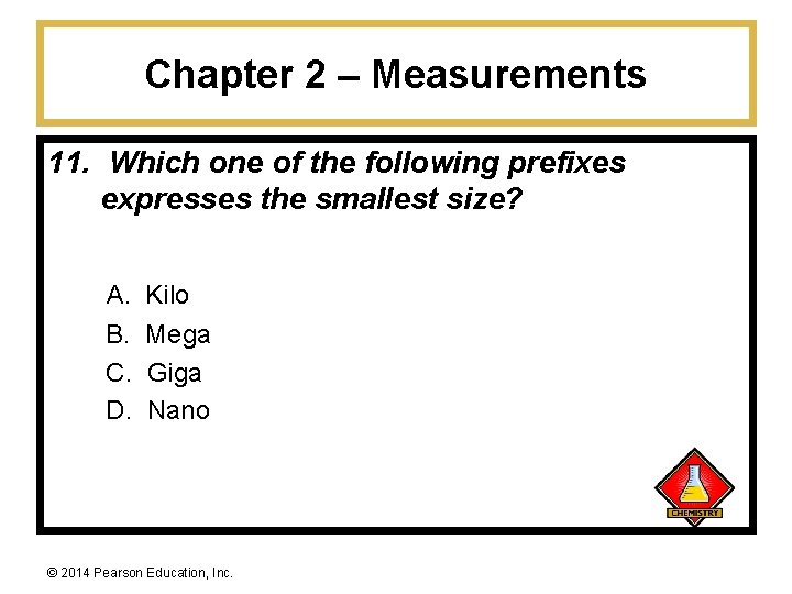 Chapter 2 – Measurements 11. Which one of the following prefixes expresses the smallest