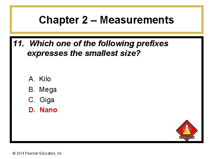 Chapter 2 – Measurements 11. Which one of the following prefixes expresses the smallest