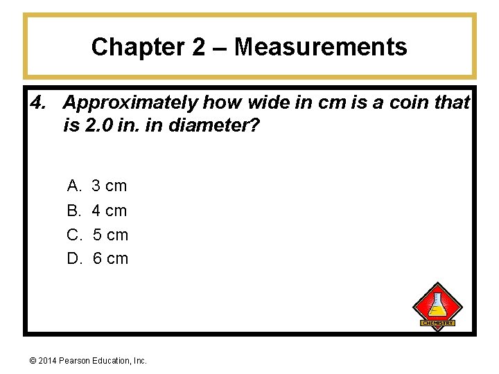 Chapter 2 – Measurements 4. Approximately how wide in cm is a coin that