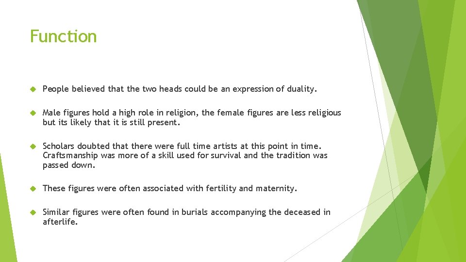 Function People believed that the two heads could be an expression of duality. Male