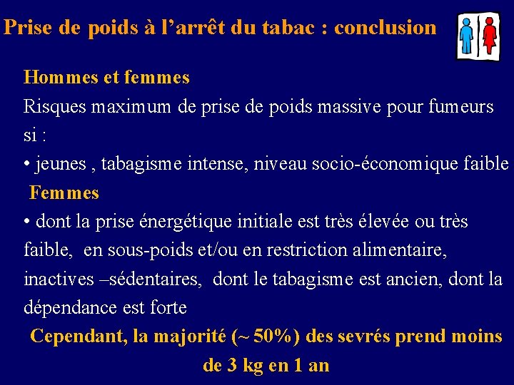 Prise de poids à l’arrêt du tabac : conclusion Hommes et femmes Risques maximum