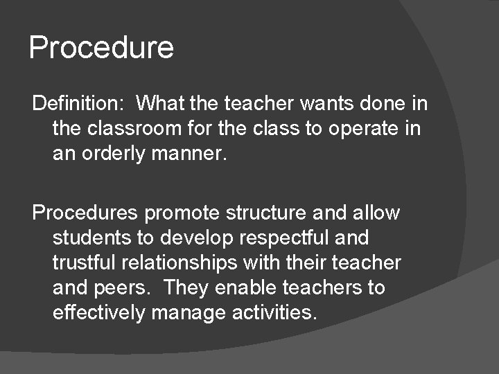 Procedure Definition: What the teacher wants done in the classroom for the class to