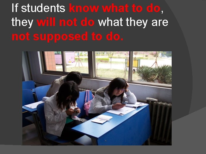 If students know what to do, they will not do what they are not