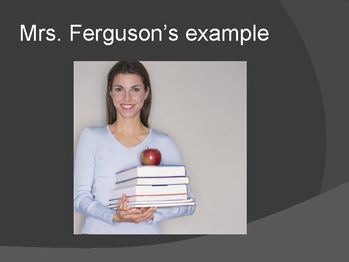 Mrs. Ferguson’s example 