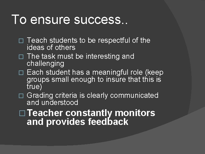 To ensure success. . Teach students to be respectful of the ideas of others