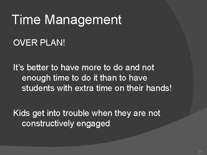 Time Management OVER PLAN! It’s better to have more to do and not enough