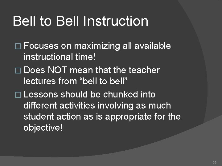 Bell to Bell Instruction � Focuses on maximizing all available instructional time! � Does