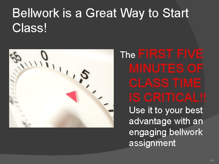 Bellwork is a Great Way to Start Class! The FIRST FIVE MINUTES OF CLASS