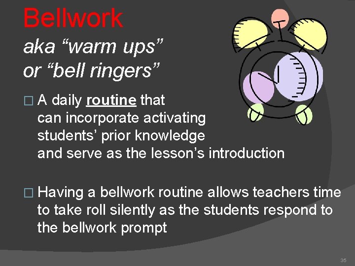 Bellwork aka “warm ups” or “bell ringers” � A daily routine that can incorporate
