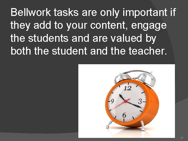 Bellwork tasks are only important if they add to your content, engage the students