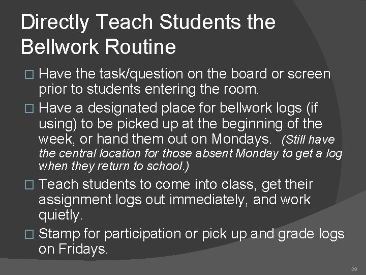 Directly Teach Students the Bellwork Routine Have the task/question on the board or screen