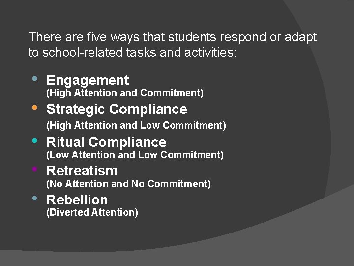 There are five ways that students respond or adapt to school-related tasks and activities: