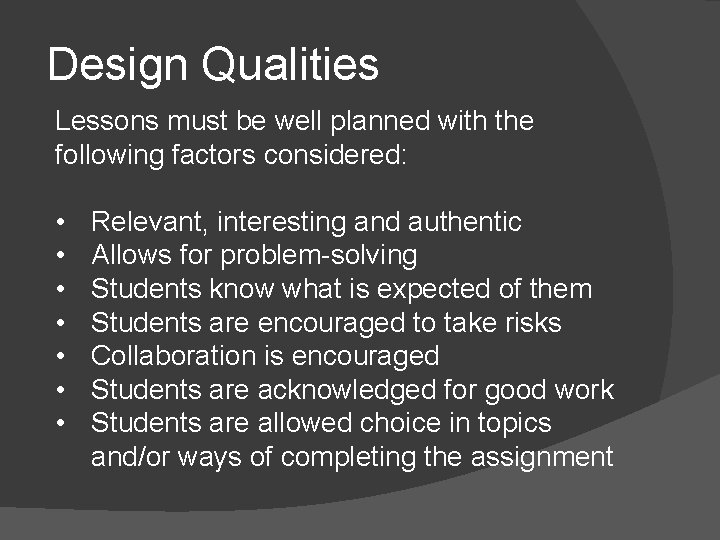 Design Qualities Lessons must be well planned with the following factors considered: • •