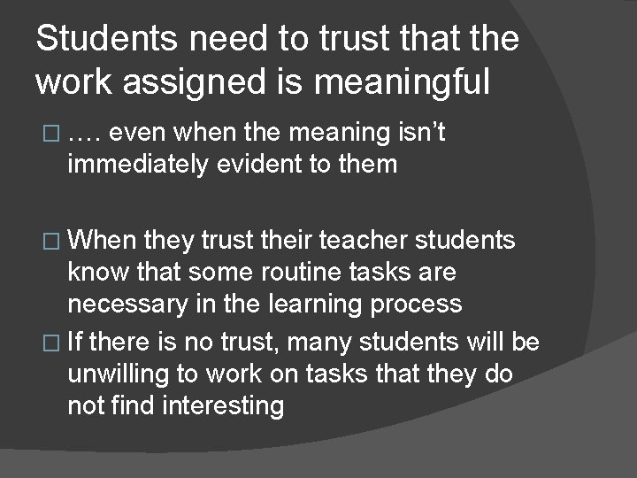 Students need to trust that the work assigned is meaningful � …. even when