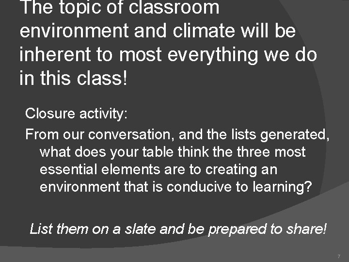 The topic of classroom environment and climate will be inherent to most everything we